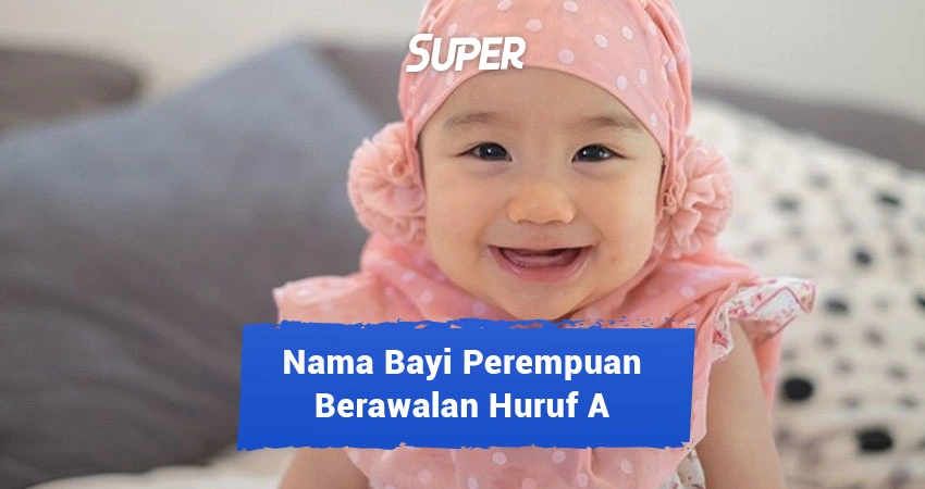 200 Nama Bayi Perempuan Berawalan A Beserta Maknanya