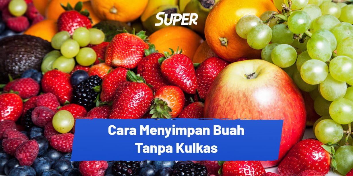 Tips menyimpan buah agar awet dan segar