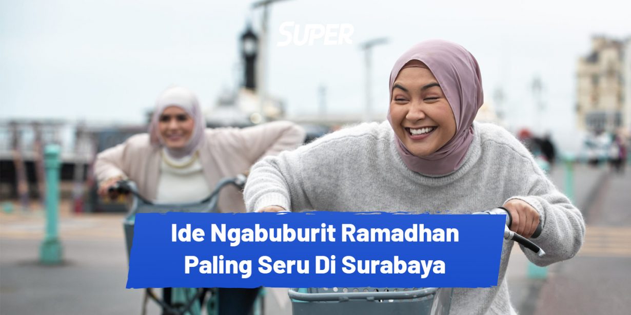 Cara Ngabuburit Ramadhan Di Surabaya Paling Seru Dan Asyik