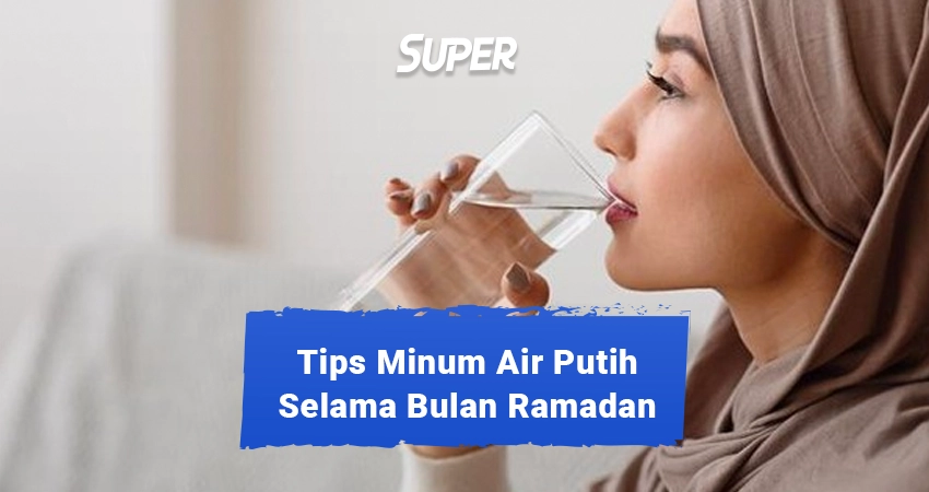 Tips minum air selama Ramadan