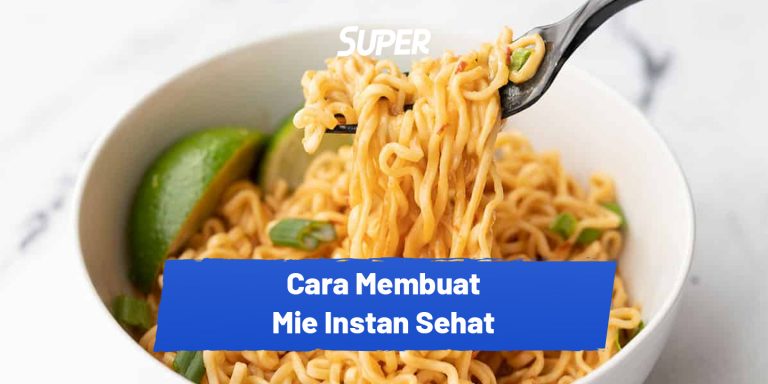 8 Cara Memasak Mie Instan Agar Lebih Sehat Jadi Makin Enak