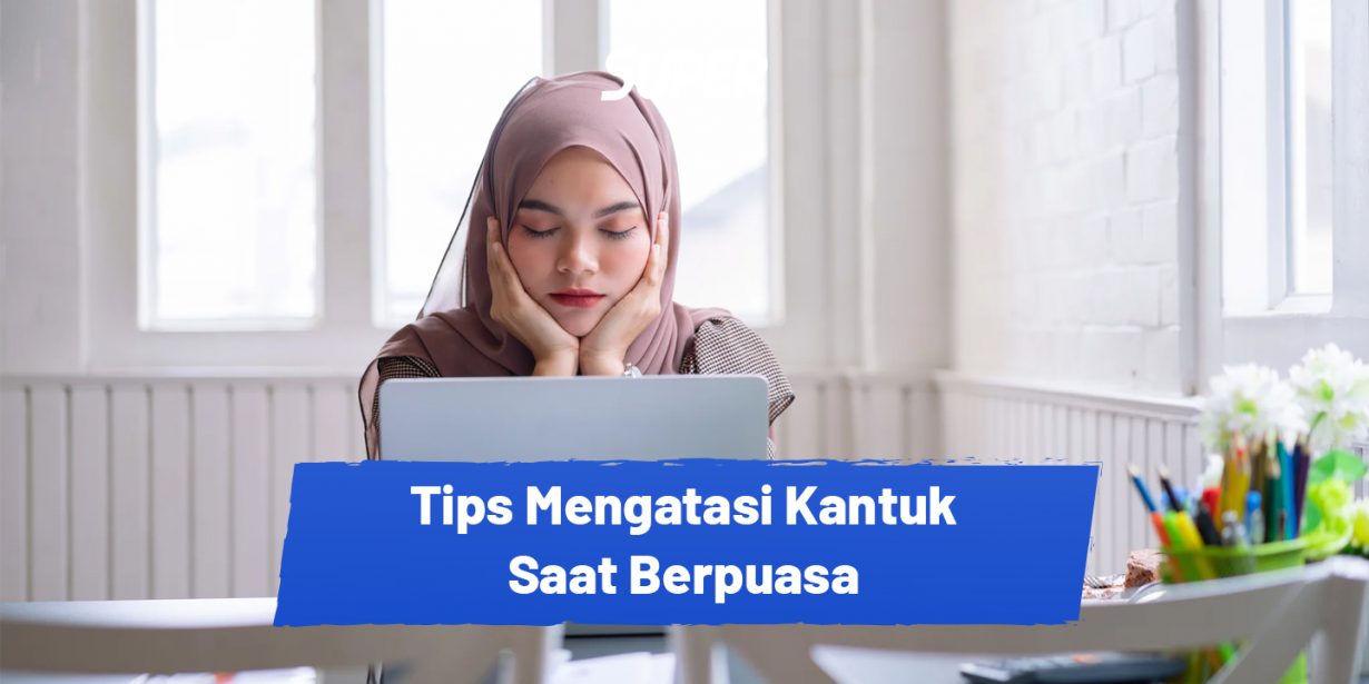 Cara Menghilangkan Ngantuk Saat Puasa, Tetap Segar Seharian!