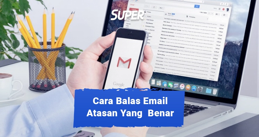 Cara Membalas Email Atasan Dan Contohnya Paling Lengkap