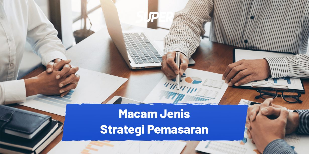 12 Jenis Jenis Strategi Pemasaran Lengkap Dengan Contohnya