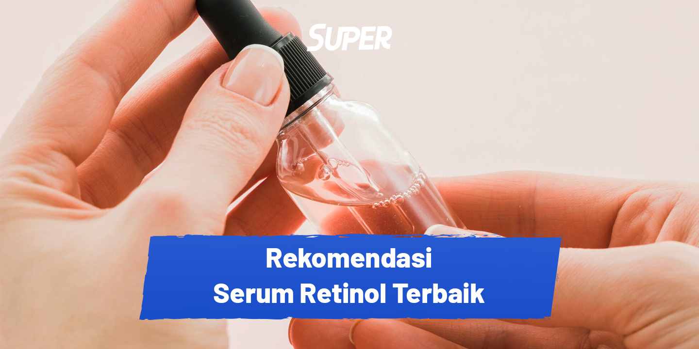 12 Rekomendasi Serum Retinol Terbaik Dan Terbaru 2023