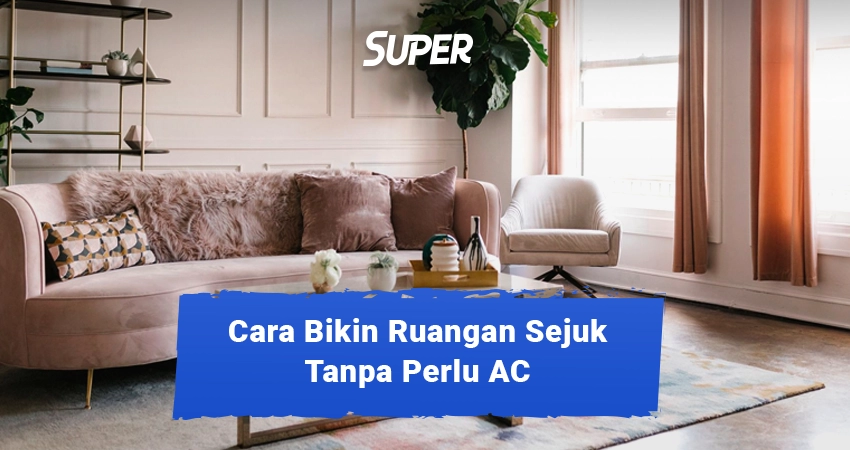 cara buat ruangan dingin tanpa ac