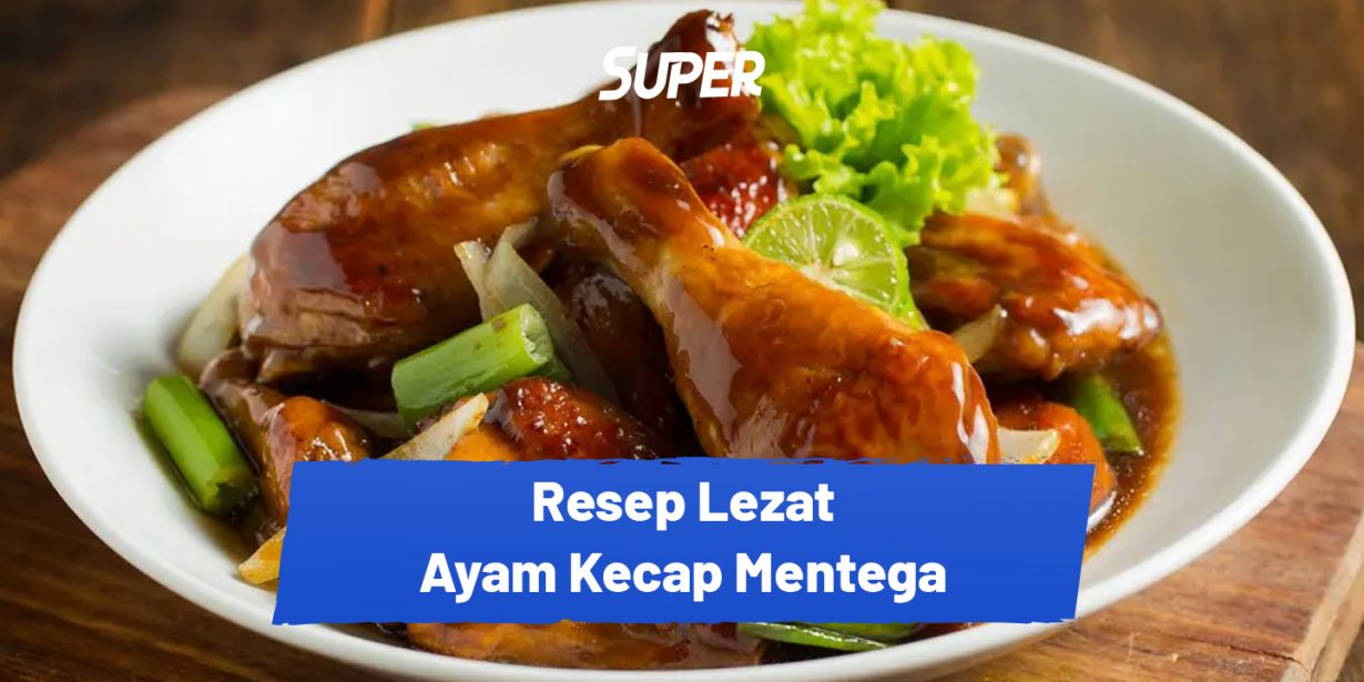 12 Resep Ayam Kecap Mentega Untuk Makan Malam Bikin Ngiler