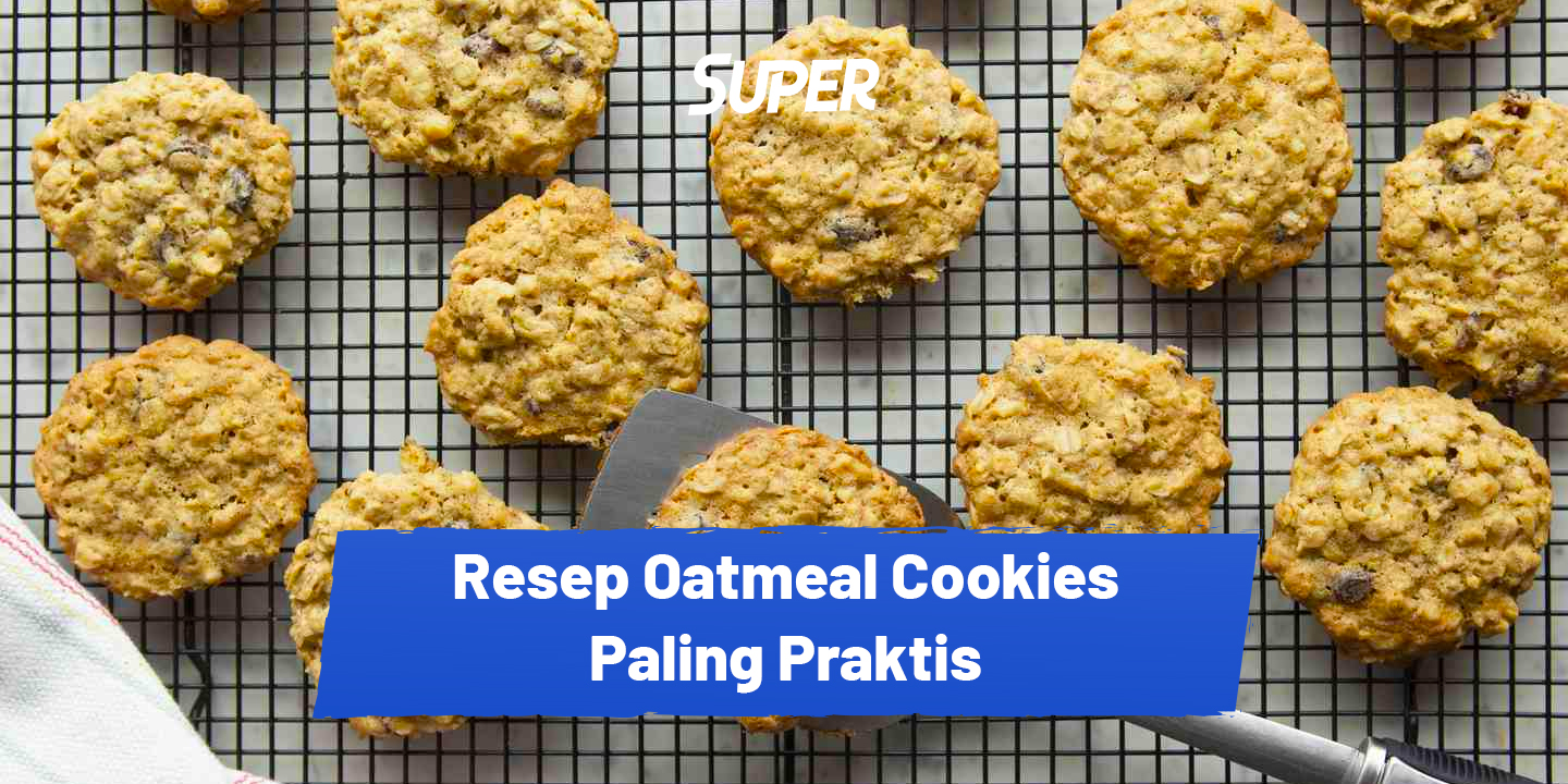 Resep Oatmeal Cookies Praktis Untuk Camilan Di Rumah