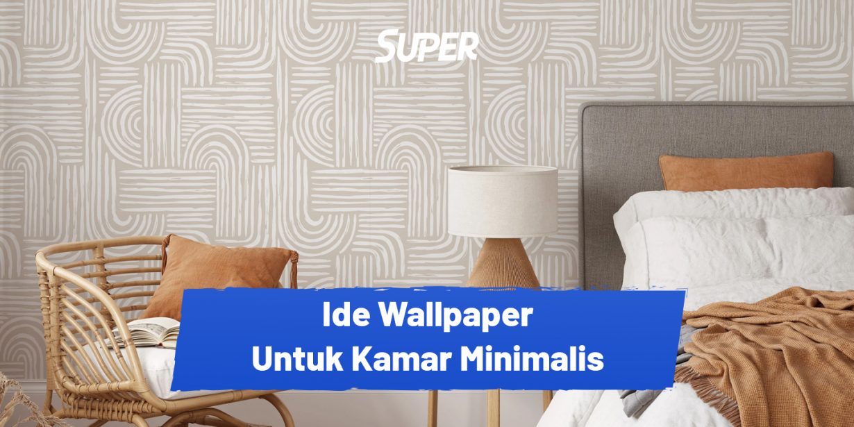10 Wallpaper untuk Kamar Tidur Minimalis, Bikin Lebih Nyaman!