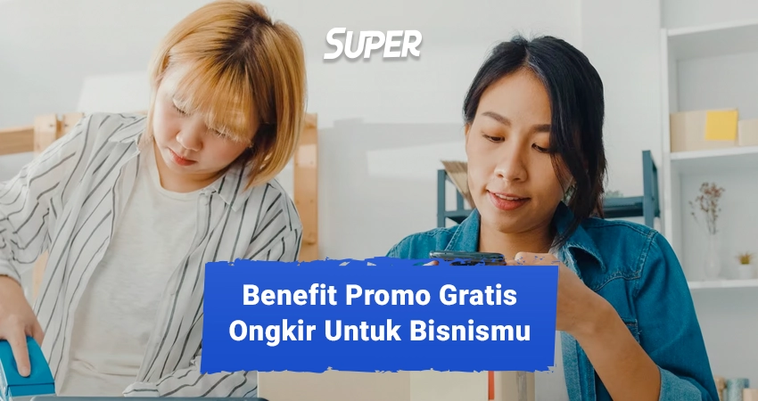 Berikut Benefit Memberikan Promo Gratis Ongkir Untuk Bisnismu