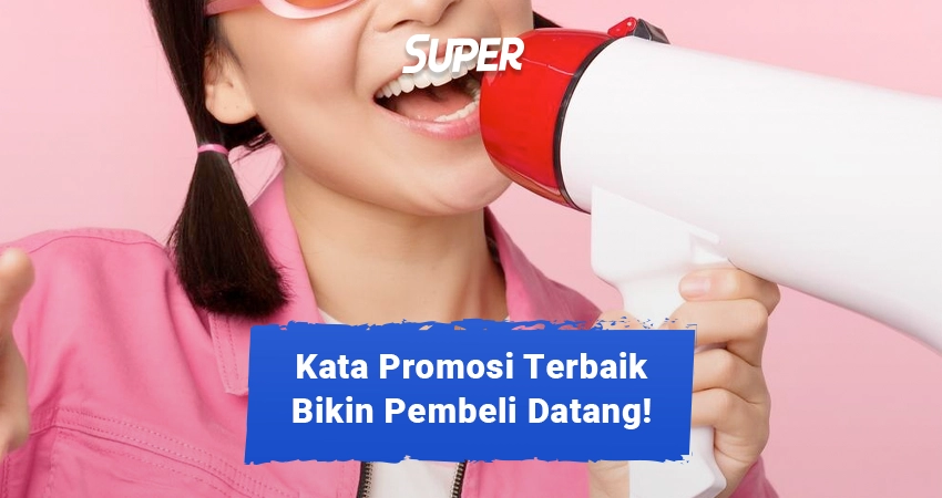 50 Kumpulan Kata Kata Promosi Yang Bikin Pembeli Datang 7716