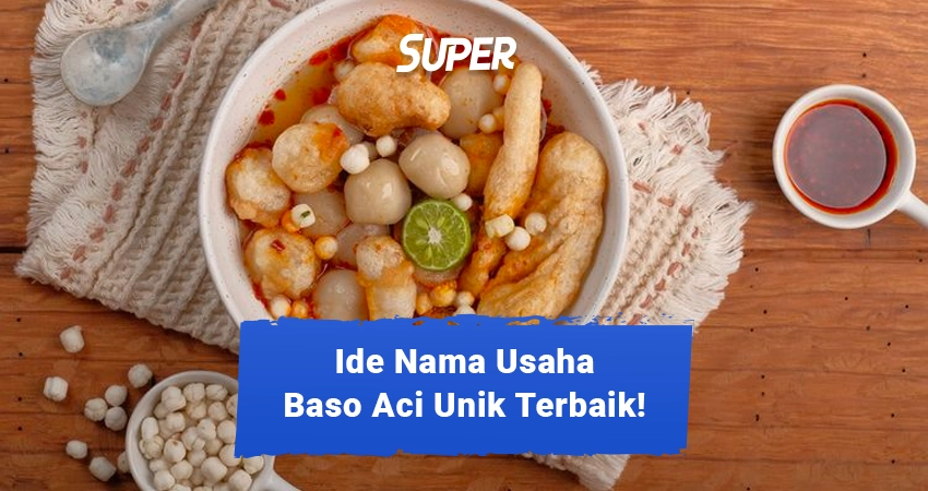 120+ Ide Nama Usaha Baso Aci Unik, Kekinian Dan Siap Pakai!