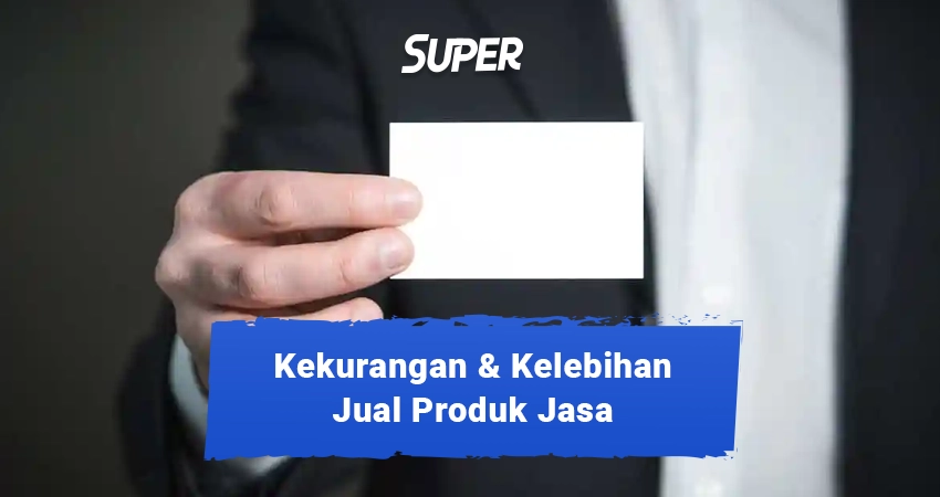 kekurangan dan kelebihan menjual produk jasa