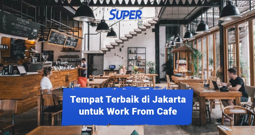 20 Rekomendasi Tempat Work from Cafe Jakarta Pusat