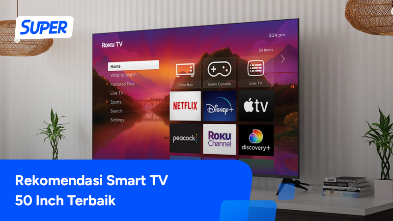 7 Smart TV 50 inch Terbaik untuk Nonton Bareng di Rumah!