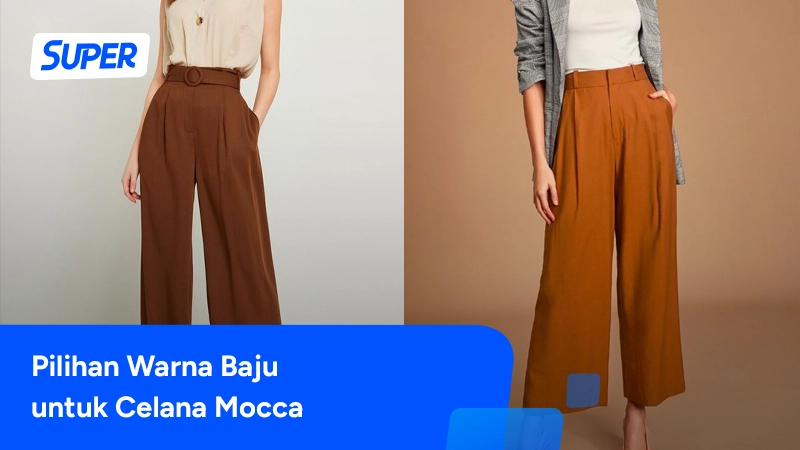 celana mocca cocok dengan baju warna apa