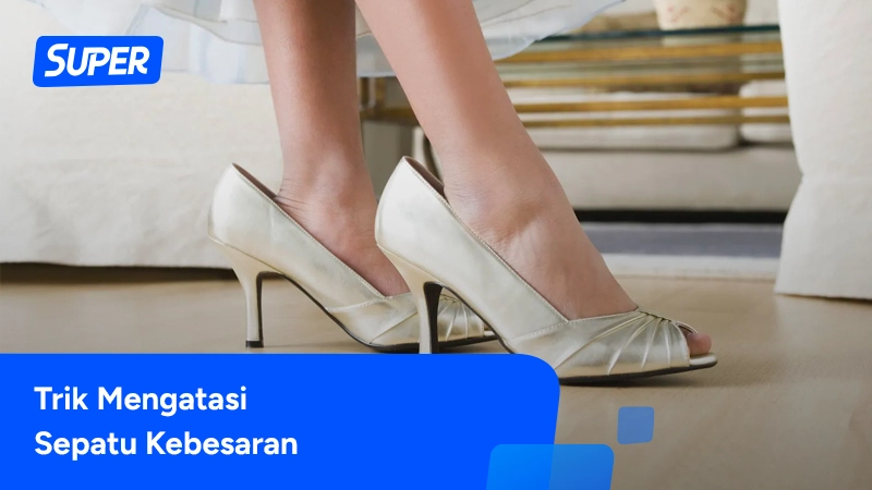 cara mengatasi sepatu kebesaran