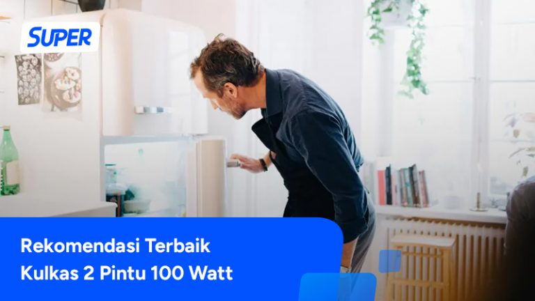 15 Rekomendasi Kulkas 2 Pintu Dibawah 100 Watt